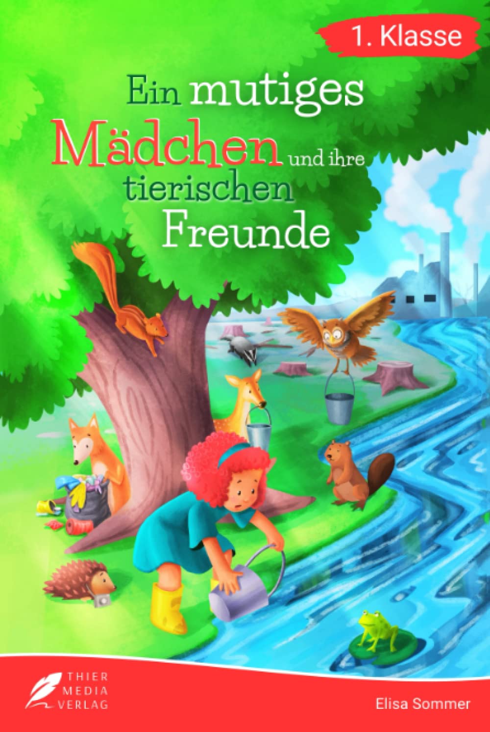 Erstlesebuch 1. Klasse - Ein mutiges Mädchen und ihre tierischen Freunde: Berührende Geschichten über Verantwortung, Freundschaft, Tierwohl und ... für Kinder ab 6 Jahren (Lesebuch 1. Klasse) book