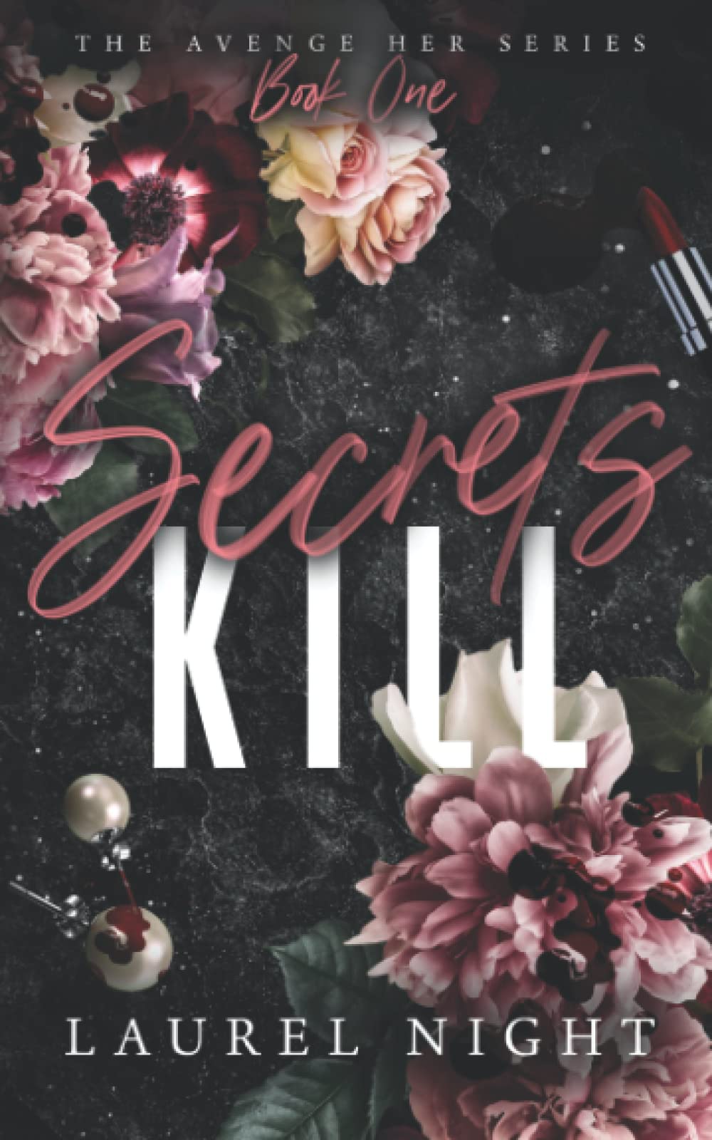 Secrets Kill: A dark and suspenseful romance (The Avenge Her Series, Band 1) Romantic Thrillers
