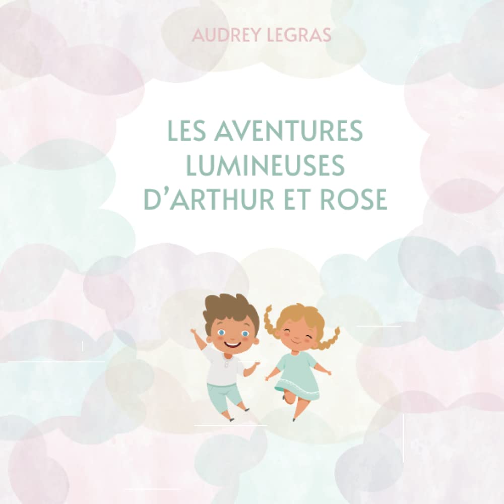 Les Aventures Lumineuses d'Arthur et Rose Novels & Short Stories