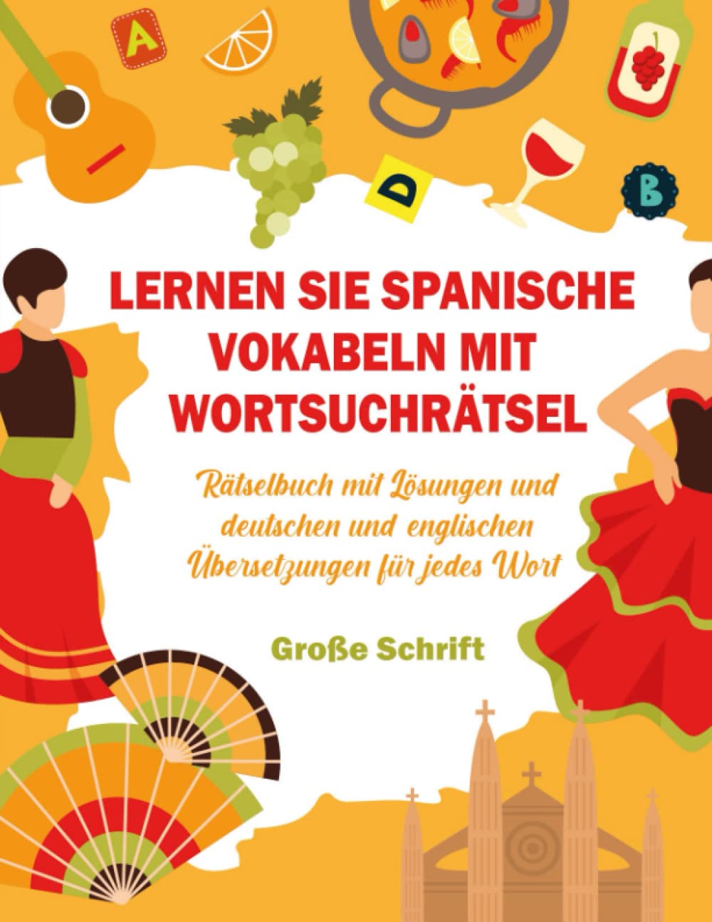 LERNEN SIE SPANISCHE VOKABELN MIT WORTSUCHRÄTSEL: RÄTSELBUCH MIT LÖSUNGEN UND DEUTSCHEN UND ENSGLISCHEN ÜBERSETZUNGEN FÜR JEDES WORT Foreign Languages ​​& Dictionaries