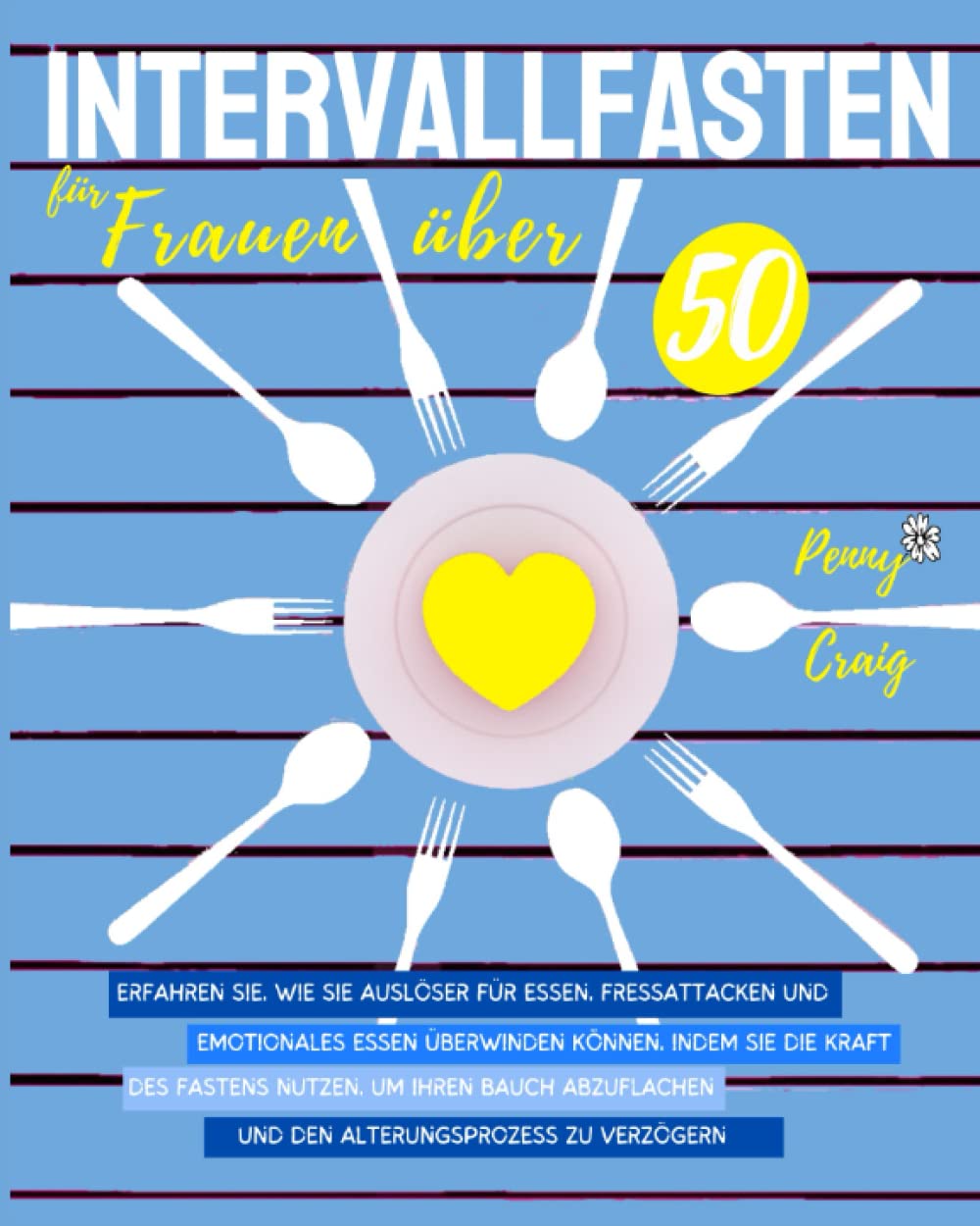Intervallfasten für Frauen Über 50: Erfahren Sie, Wie Sie Auslöser Für Essen, Fressattacken Und Emotionales Essen Überwinden Können, Indem Sie Die ... Und Den Alterungsprozess Zu Verzögern Health, Nutrition & Fitness