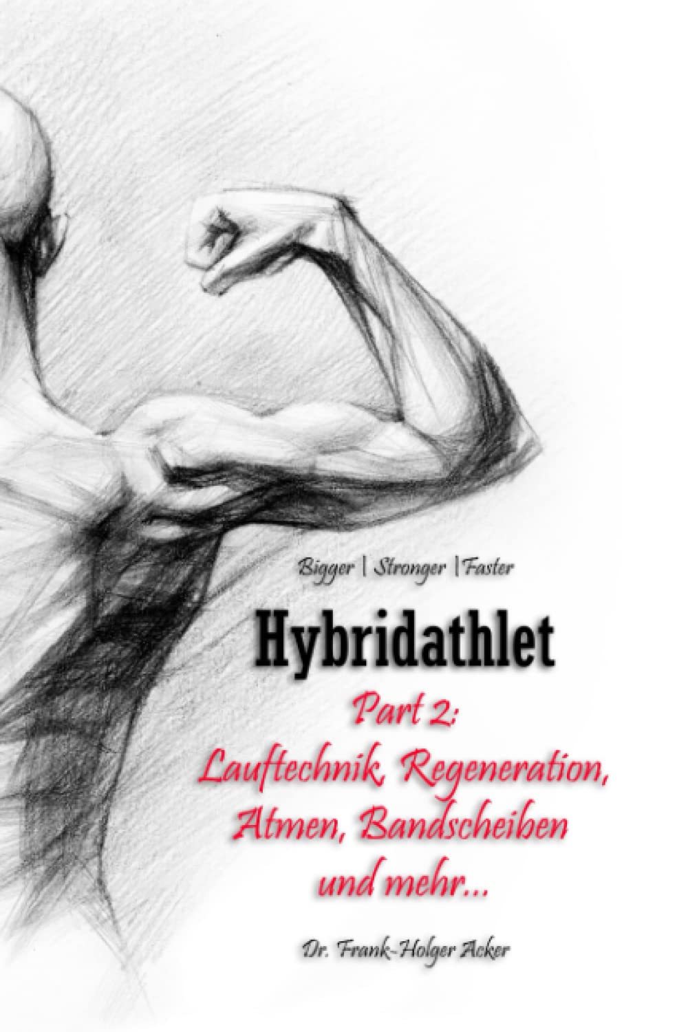 Hybridathlet – Part 2: Lauftechnik, Regeneration, Atmen, Bandscheiben und mehr... Leisure & Fun