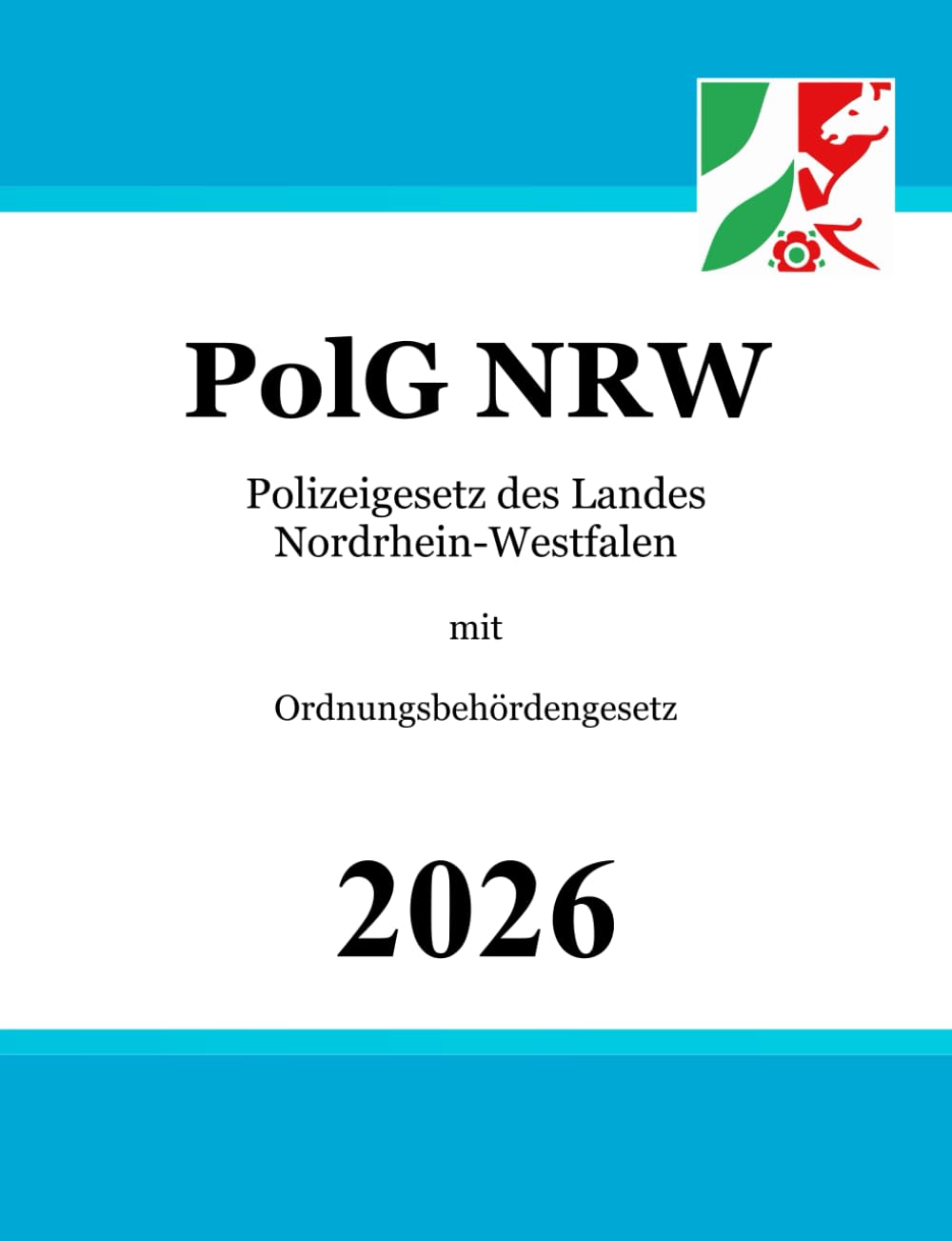 Polizeigesetz des Landes Nordrhein-Westfalen - PolG NRW: mit Ordnungsbehördengesetz Law