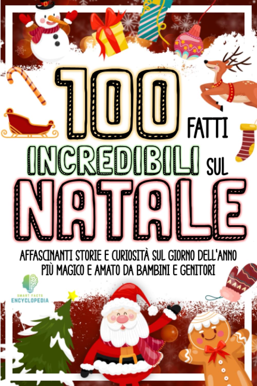 100 FATTI INCREDIBILI SUL NATALE: Affascinanti Storie e Curiosità sul giorno dell’anno più Magico e Amato da Bambini e Genitori book