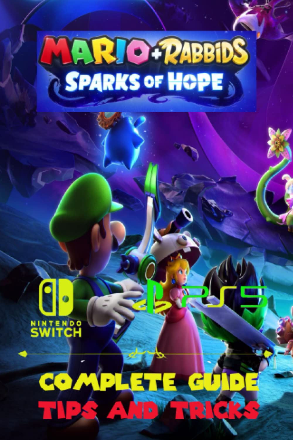 Mario + Rabbids Sparks of Hope Guide Tips and Tricks Leisure & Fun