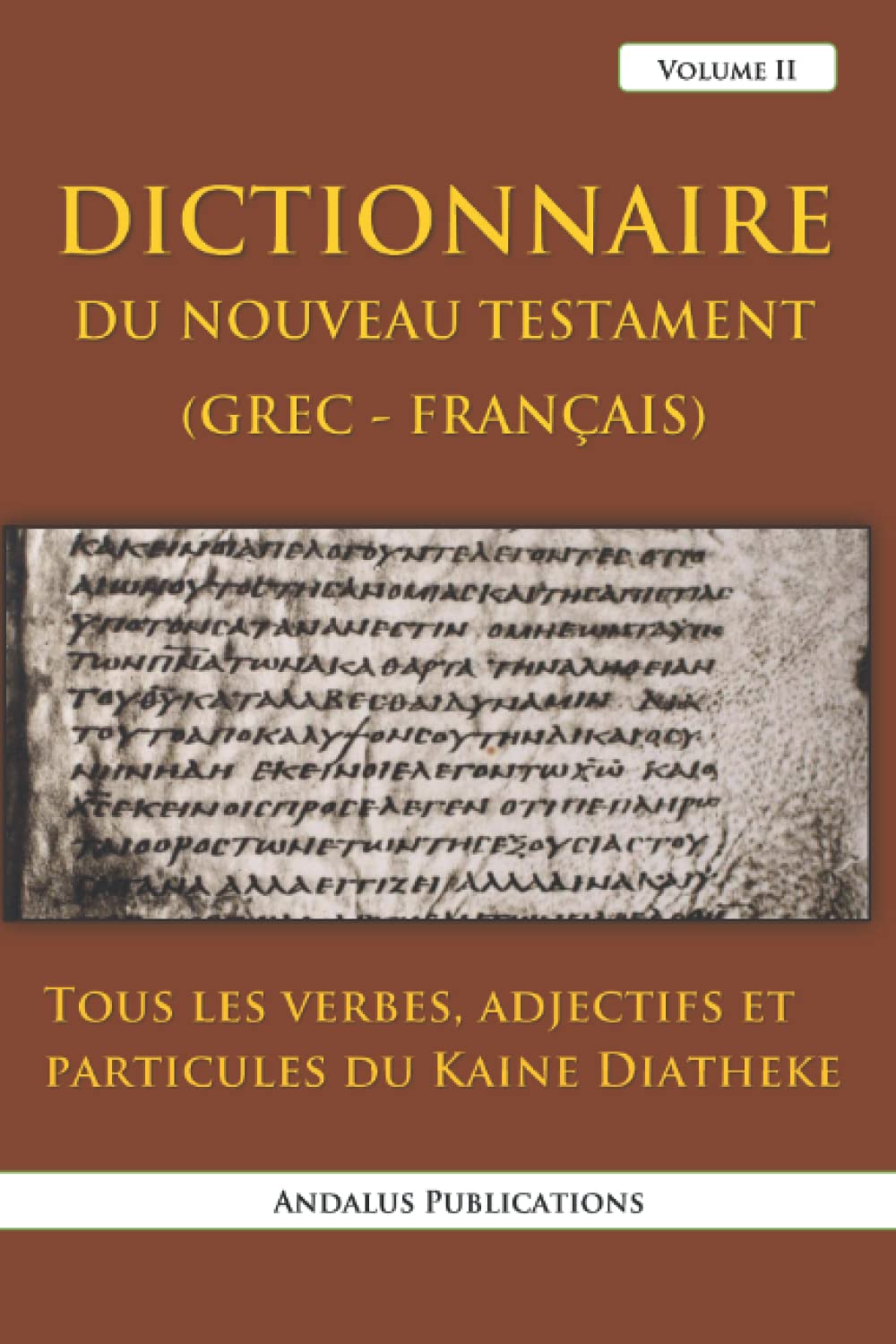 Dictionnaire du Nouveau Testament (Grec - Français), Volume II: Tous les verbes, adjectifs et particules du Kaine Diatheke book