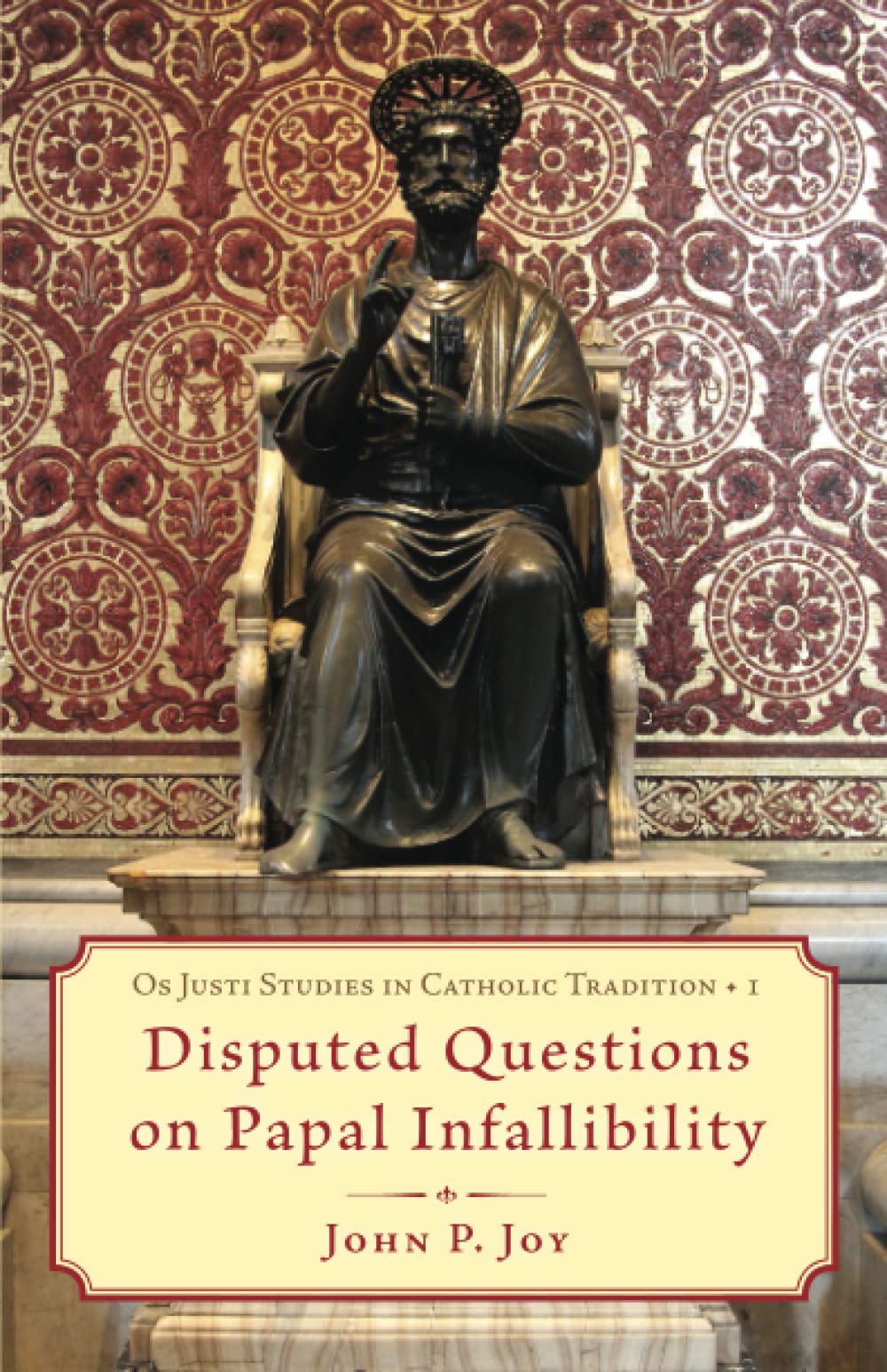 Disputed Questions on Papal Infallibility (Os Justi Studies in Catholic Tradition) Religion & Esotericism