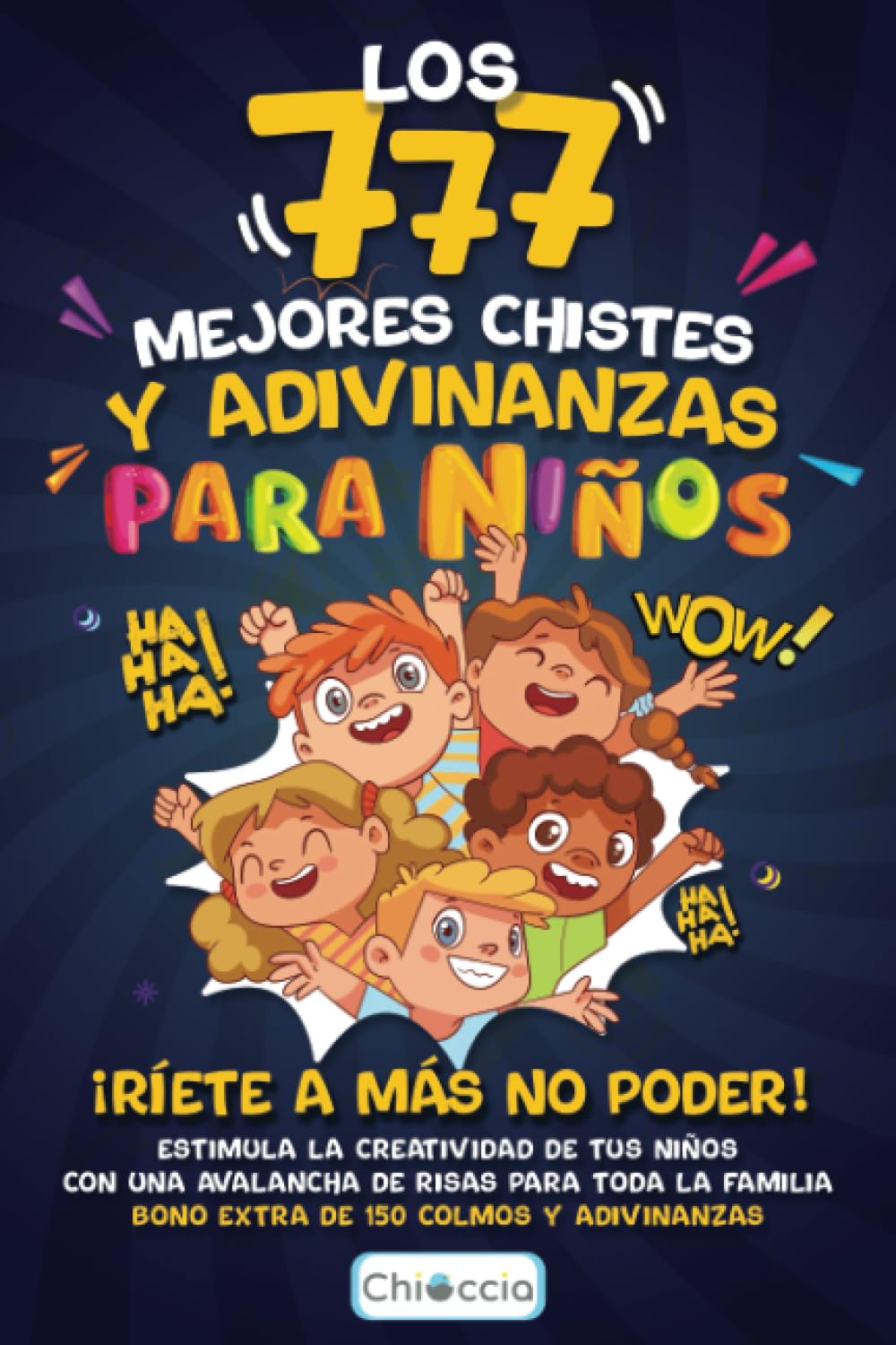 LOS 777 MEJORES CHISTES Y ADIVINANZAS PARA NIÑOS: ¡RÍETE A MÁS NO PODER! Estimula la creatividad de tus niños con una avalancha de risas para toda la ... y adivinanzas. (Regalo para niño y niña) Camping & Survival Books