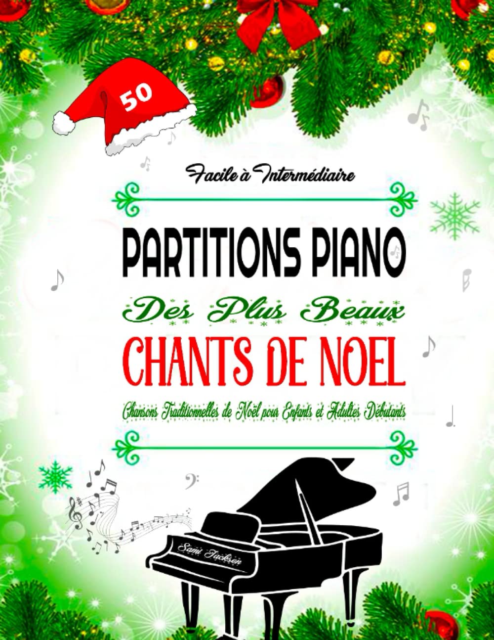 PARTITIONS PIANO DES PLUS BEAUX CHANTS DE NOEL - Facile à Intermédiaire: 50 Chansons Traditionnelles de Noël pour Enfants et Adultes Débutants avec Paroles Sheet Music