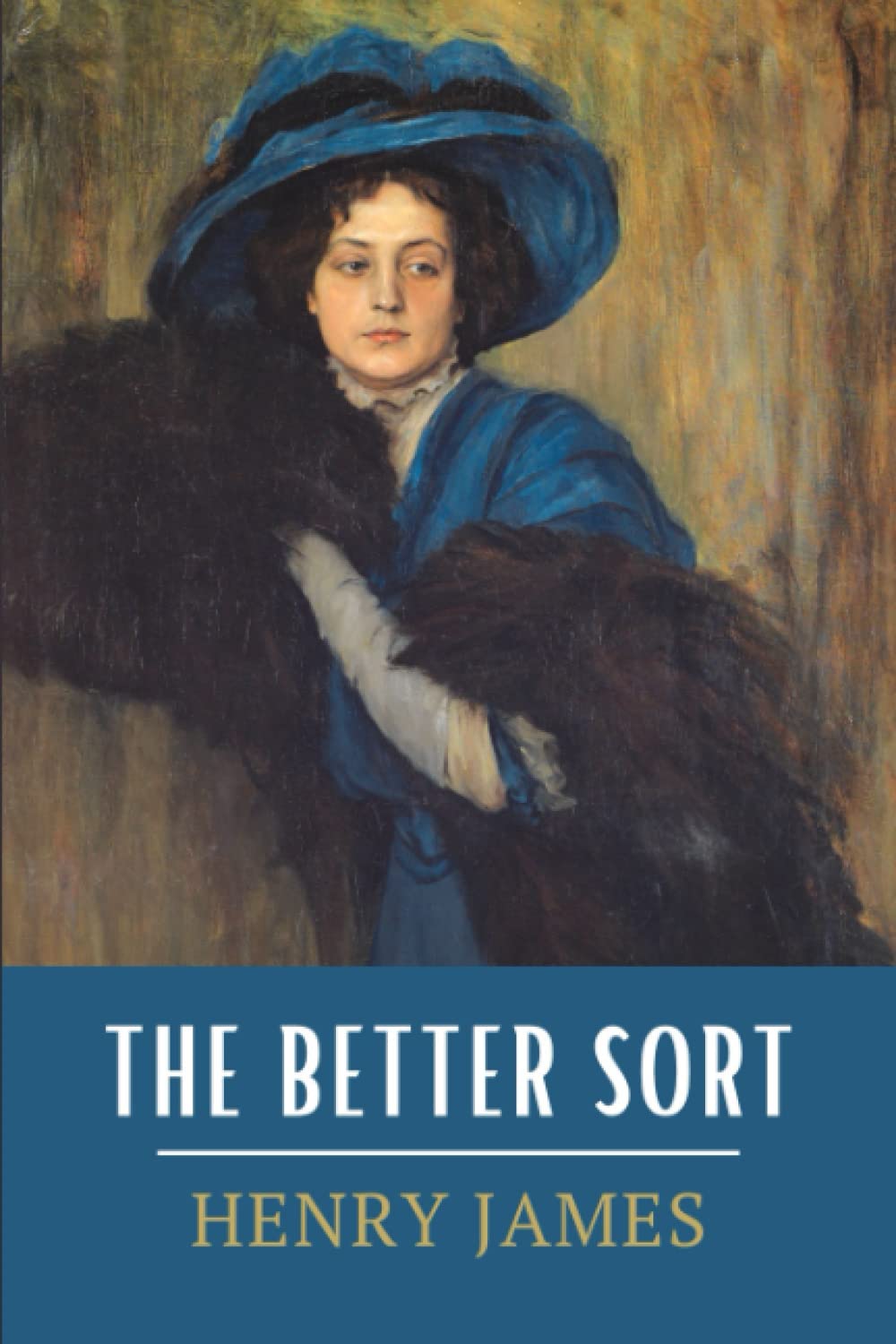 The Better Sort: The Beast in the Jungle and Other Stories Classics