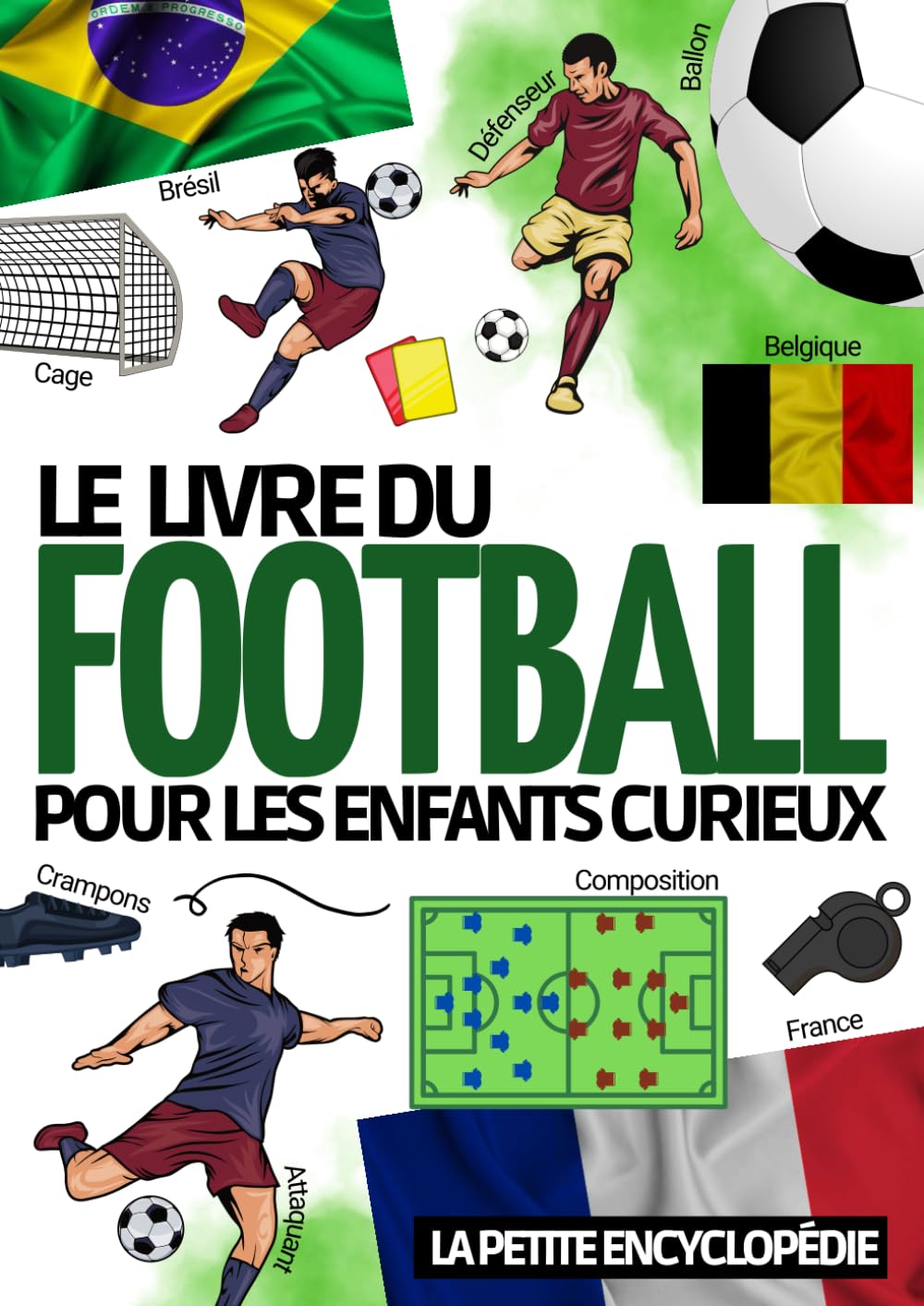 Encyclopédie du football: Livre de foot pour les enfants de 7 à 14 ans | Pour découvrir l’histoire du sport , les règles , la coupe du monde et les meilleurs clubs et joueurs (Les Enfants Curieux) Leisure & Fun