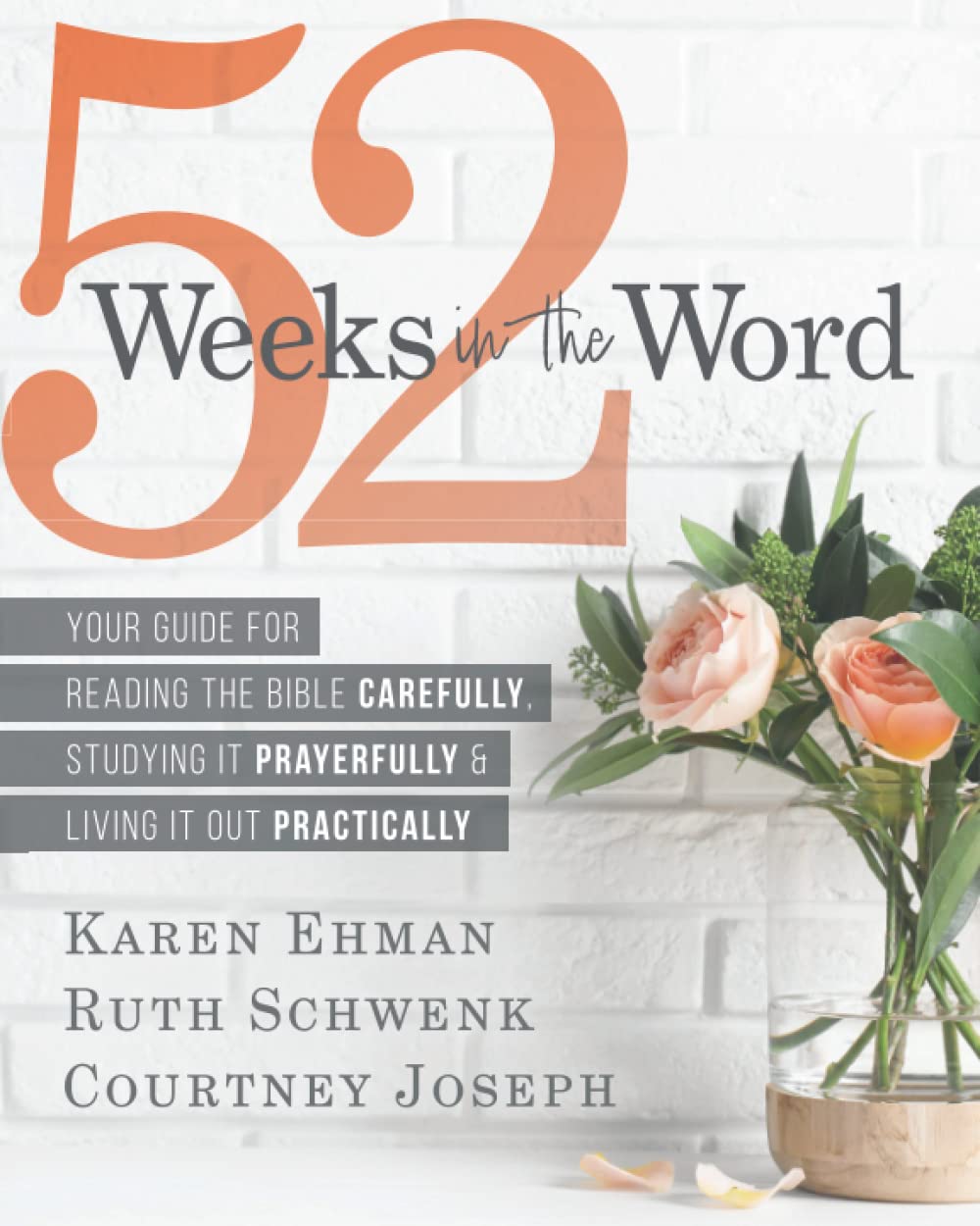 52 Weeks in the Word: Your Guide For Reading The Bible Carefully, Studying It Prayerfully & Living It Out Practically Religion & Esotericism
