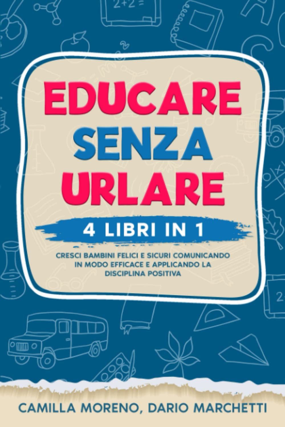 Educare Senza Urlare: 4 Libri in 1: Cresci bambini felici e sicuri comunicando in modo efficace e applicando la disciplina positiva book
