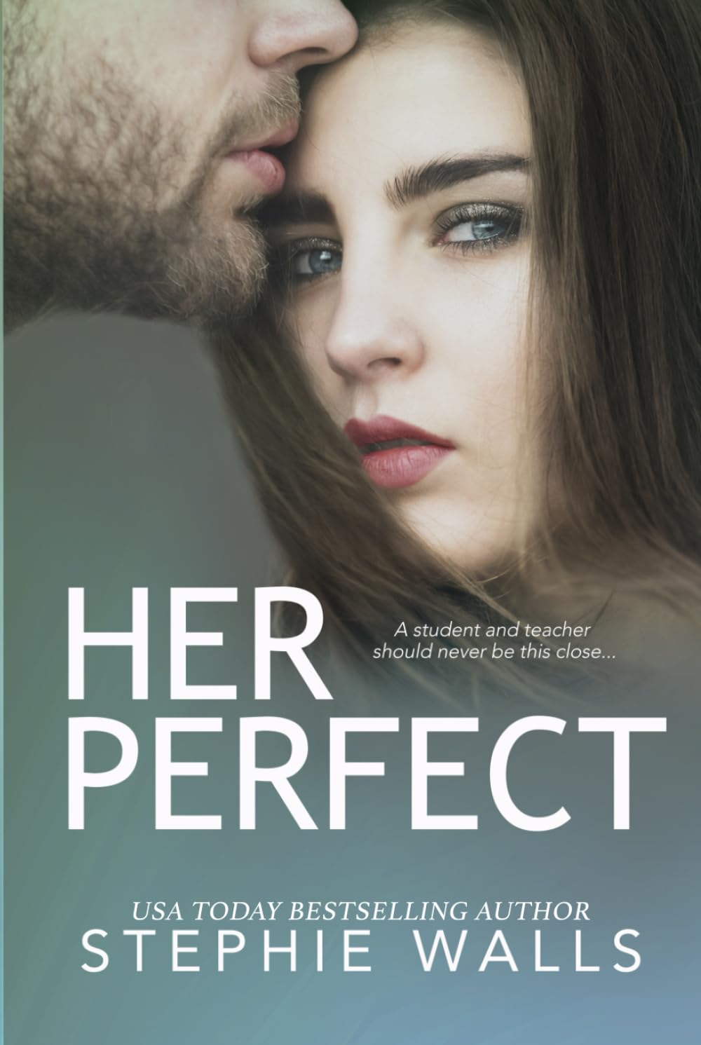 Her Perfect: A Student-Teacher Romance (Her Perfect Life, Band 1) Contemporary literature