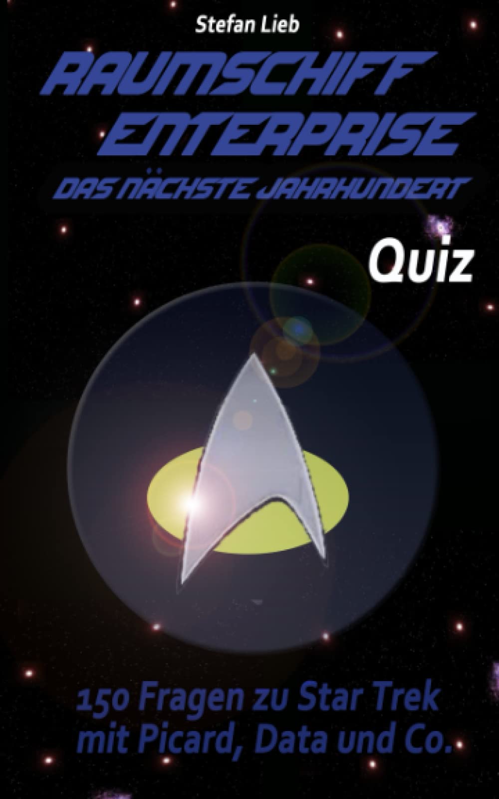 Raumschiff Enterprise – Das nächste Jahrhundert - Quiz: 150 Fragen zu Star Trek mit Picard, Data und Co. (Star Trek - Quiz) Film, Art & Culture