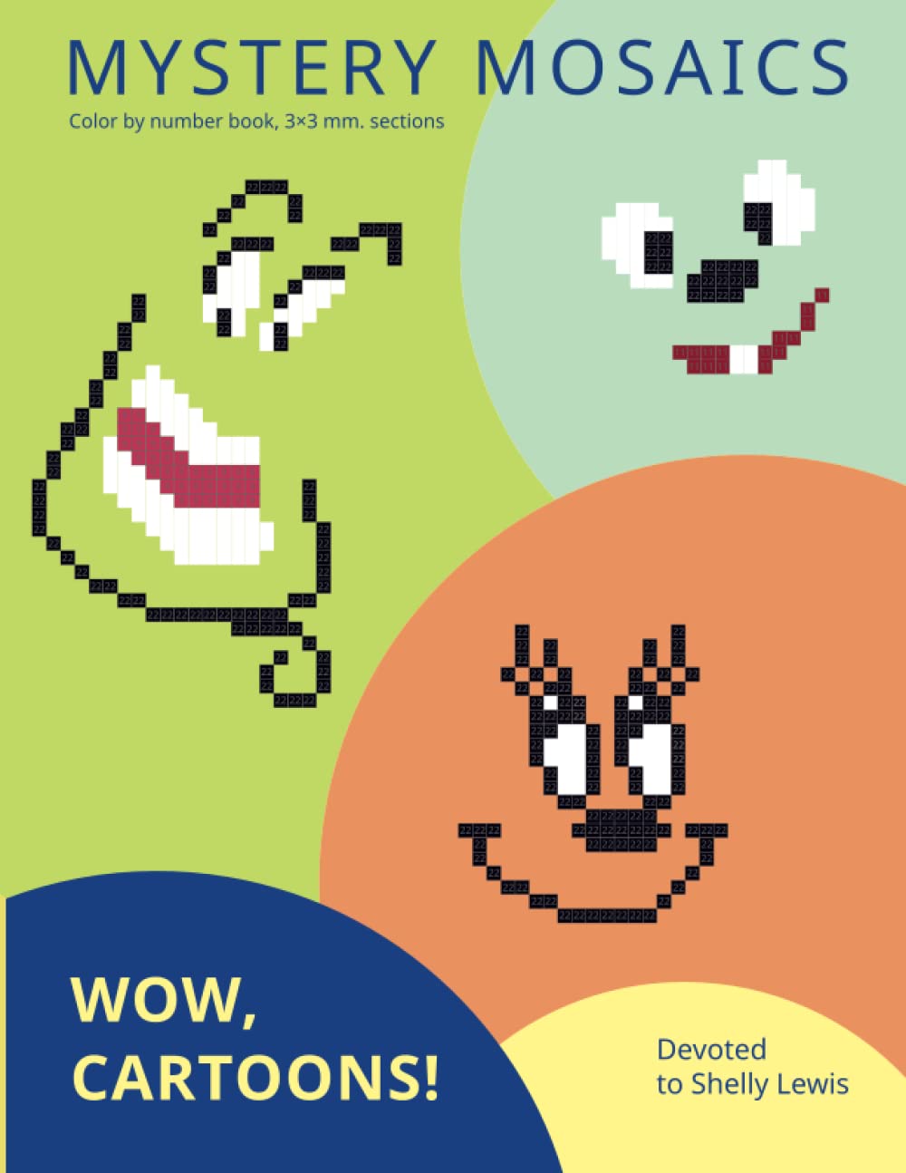 MYSTERY MOSAICS. WOW, CARTOONS!: Color by number book, 3*3 mm. sections. Devoted to Shelly Lewis. Hobbies & Crafts