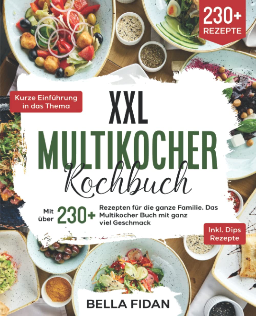XXL Multikocher Kochbuch: Mit über 230+ Rezepten für die ganze Familie. Das Multikocher Buch mit ganz viel Geschmack. Inklusive leckere Dips Rezepte Leisure, Home & Garden