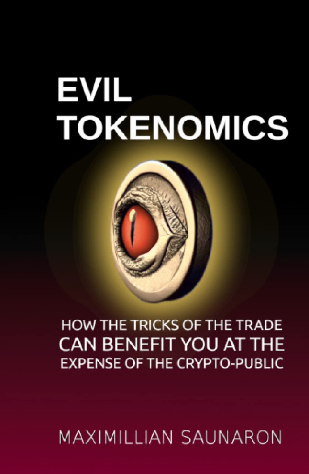 Evil Tokenomics: How the Tricks of the Trade Can Benefit You at the Expense of the Crypto-Public Business, Finance & Career