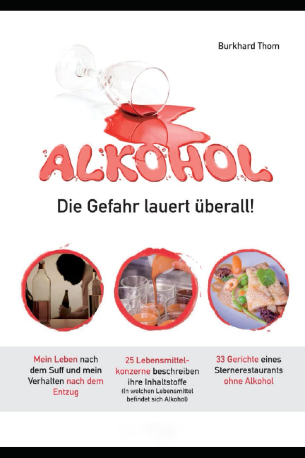 Alkohol - Die Gefahr lauert überall: Be- und Erkenntnisse eines Trinkers Health, Nutrition & Fitness