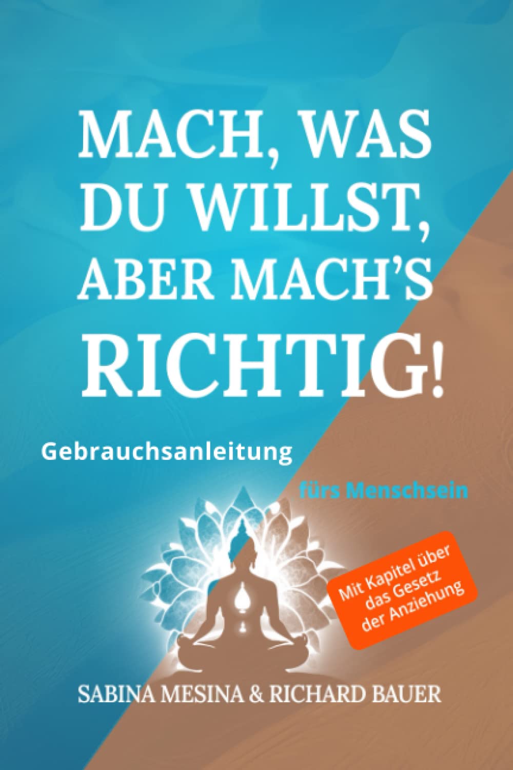 Mach, was du willst, aber mach’s richtig!: Gebrauchsanleitung fürs Menschsein Lifestyle