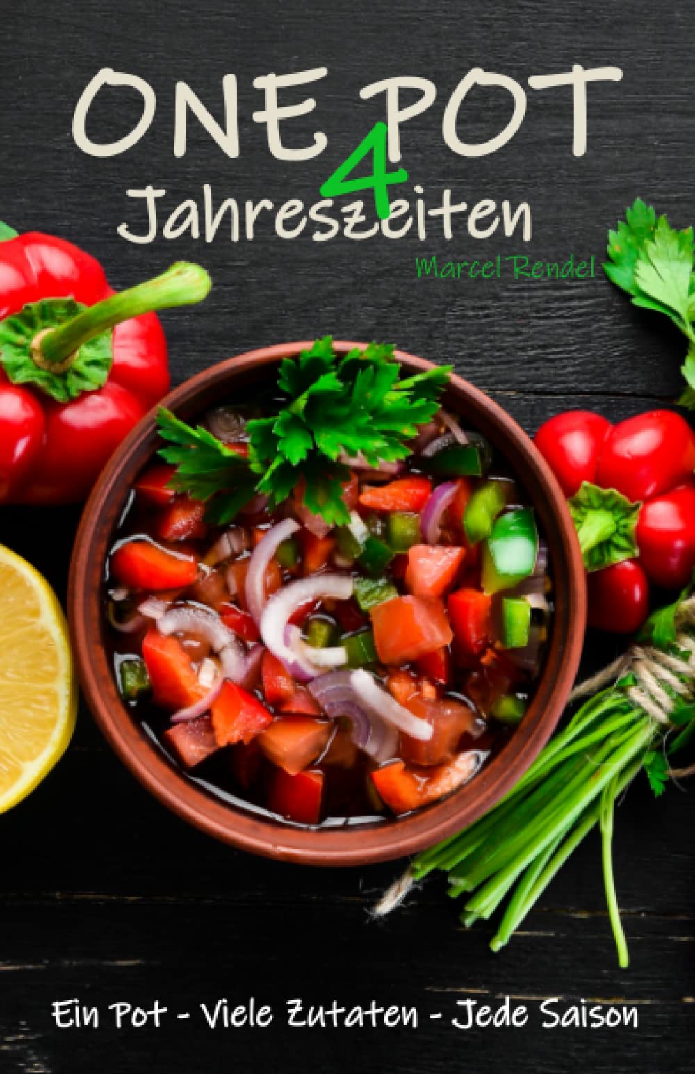 ONE POT - vier Jahreszeiten: Ein Pot, viele Zutaten, jede Saison. Kreative Küche inspiriert, spart Zeit und Energie. Cooking & Enjoying