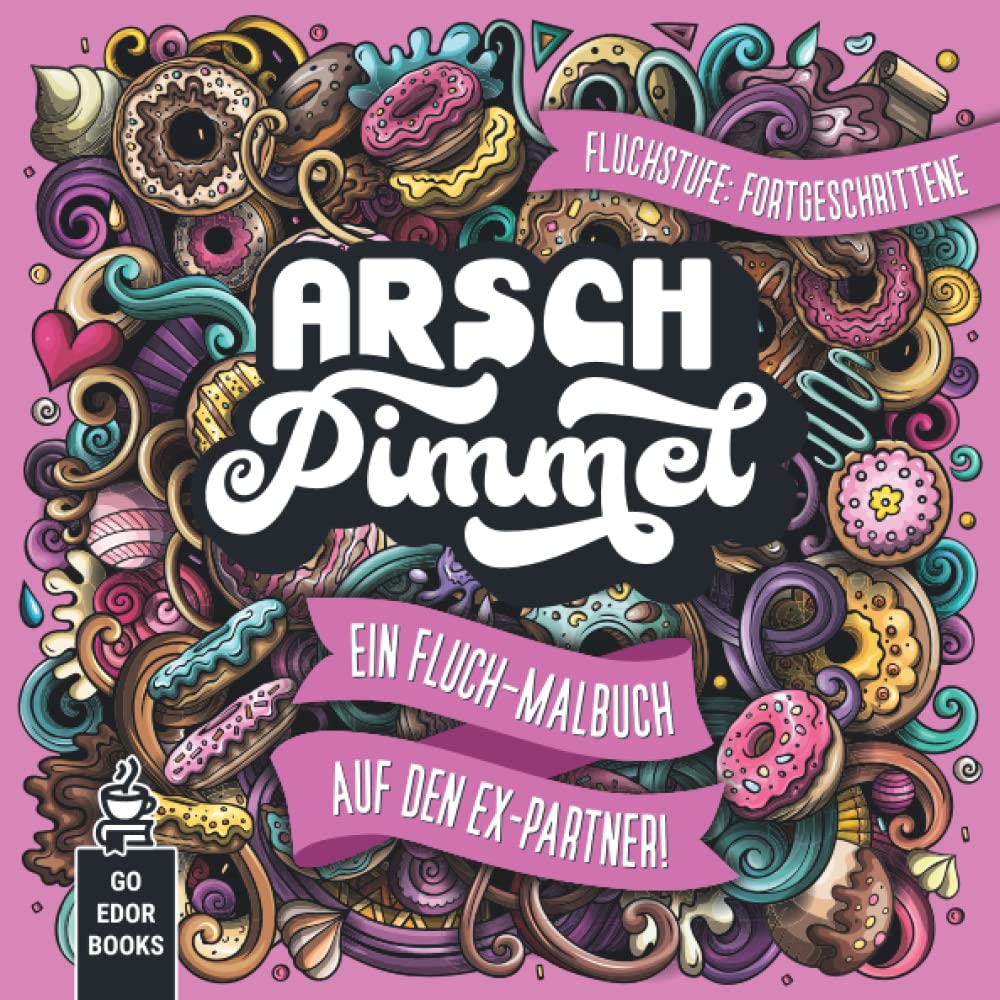 Arschpimmel: Ein Fluch-Malbuch auf den Ex-Partner, kleines Geschenk für die beste Freundin, Schimpfwörter Buch, Fluch Malbuch, beste Freundin ... Mandalas, Doodles, fies, lustig Parents & Children