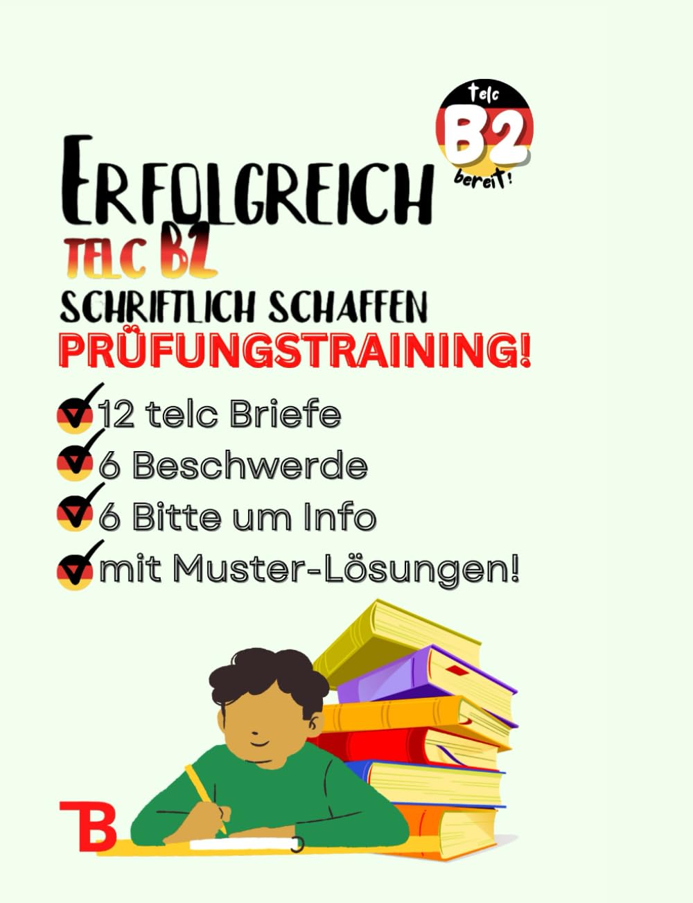 Erfolgreich Telc B2 schriftlich schaffen - 12 telc B2 Briefe mit Lösungen - 6 Beschwerde und 6 Bitte um Info Briefe mit Lösungen - telc B2 ... (A1.1 bis B1.2 Niveau) perfekt für Ausländ) Media & Communication