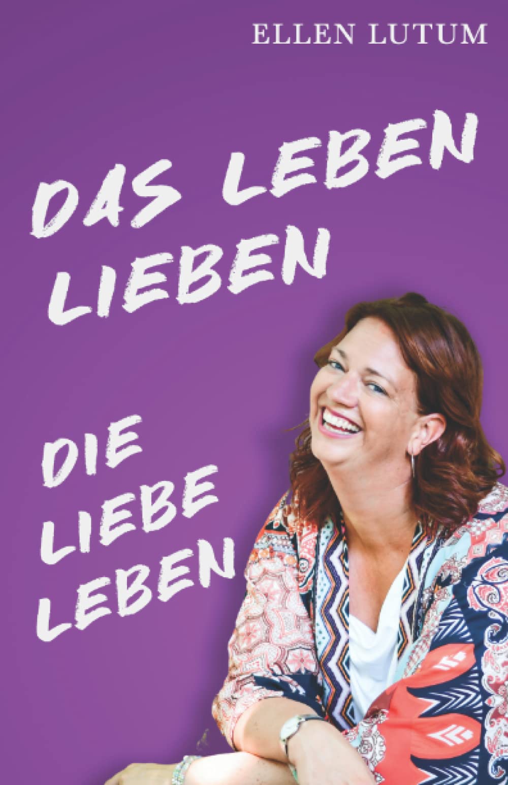 Das Leben lieben - Die Liebe leben: 73 Kurzgeschichten von und aus dem Leben Essays & Short Stories