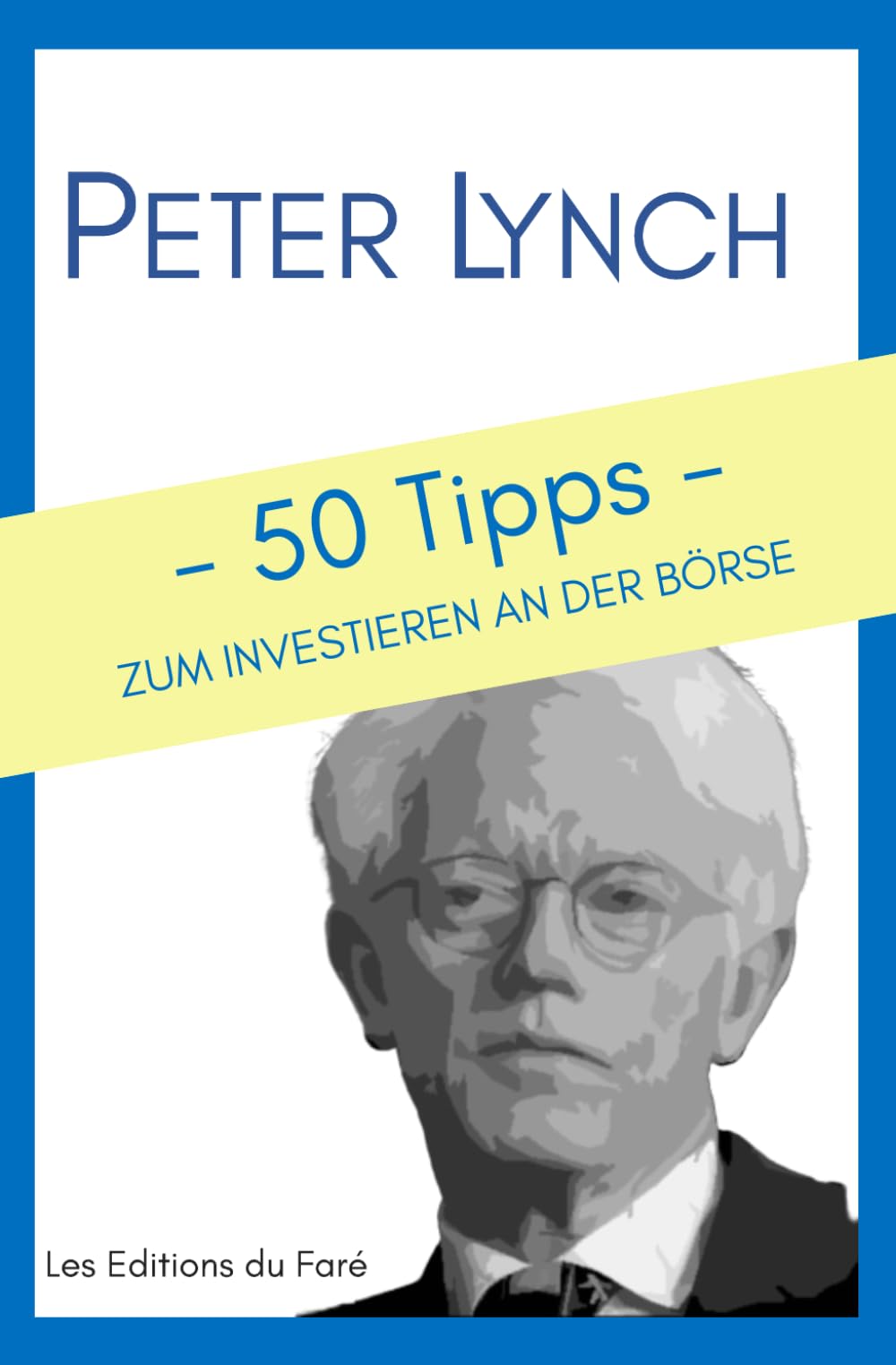 Peter Lynch: 50 Tipps zum Investieren an der Börse Business, Finance & Career