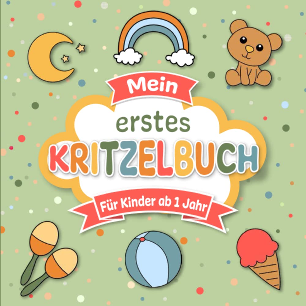 Kritzelbuch ab 1 Jahr: 55 bezaubernde und einfache Motive für die ersten kreativen Gehversuche | Süßes Malbuch mit großen Motiven zum Ausmalen für ... Jahr | Förderung der Kreativität und Motorik Art & Literature Books