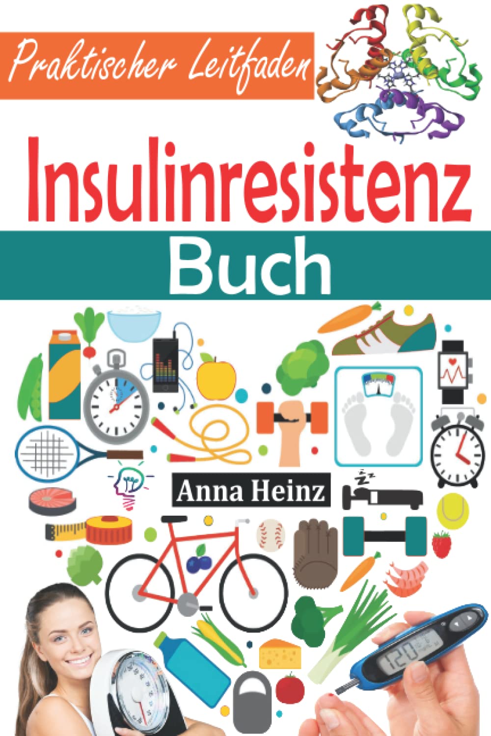 Insulinresistenz Buch: Praktischer Leitfaden, um Insulinresistenz zu verstehen und umzukehren, Prädiabetes zu stoppen, Diabetes vorzubeugen, den ... und Fett abzubauen (Gesundheit & Wellness) Natural Sciences
