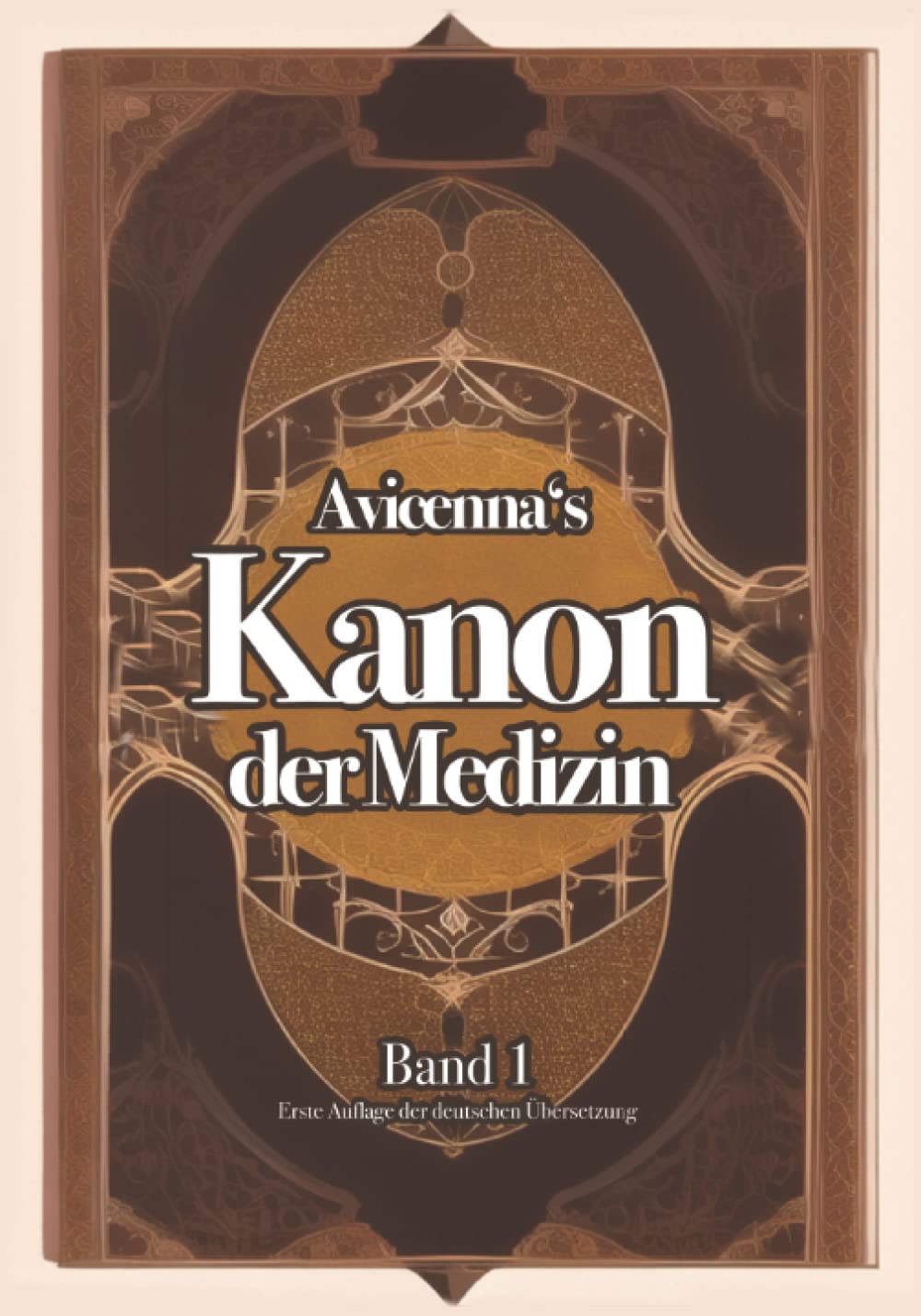 Kanon der Medizin von Avicenna: (Übersetzung) Medicine