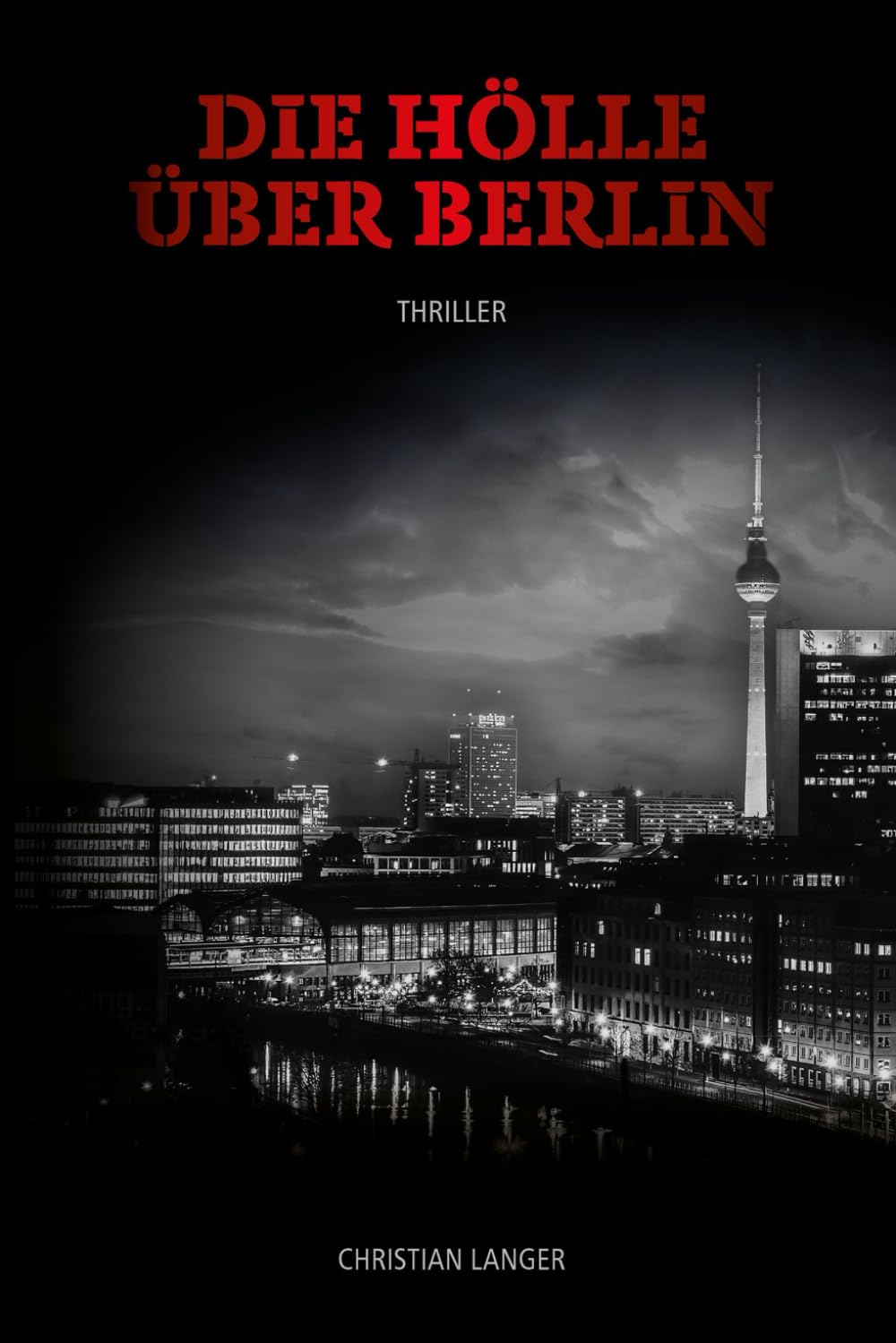 Die Hölle über Berlin (Die Odyssee des Thunder H. Crimson, Band 1) Detective & CSI