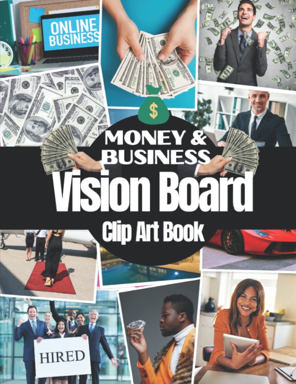 Money and Business Vision Board Clip Art Book: Pictures Quotes and Words to Manifest Money, Abundance and Successful Business For Men and Women ( Vision Board Supplies For Business and Money ) Business, Finance & Career