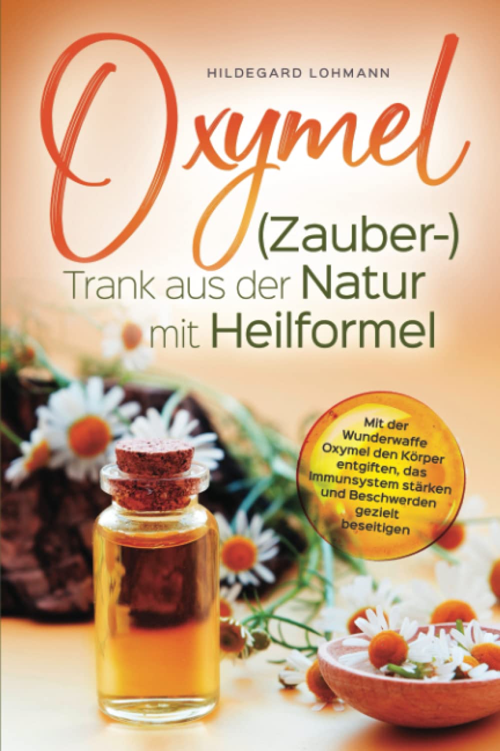 Oxymel (Zauber-)Trank aus der Natur mit Heilformel: Mit der Wunderwaffe Oxymel den Körper entgiften, das Immunsystem stärken und Beschwerden gezielt beseitigen Medicine