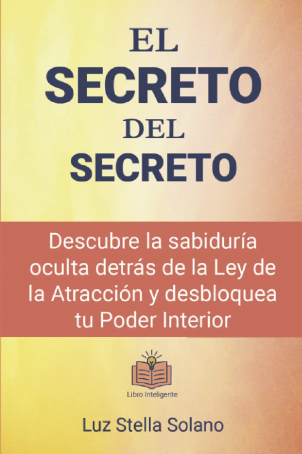 El secreto del secreto: Descubre la sabiduría oculta detrás de la ley de la atracción y desbloquea tu Poder interior book
