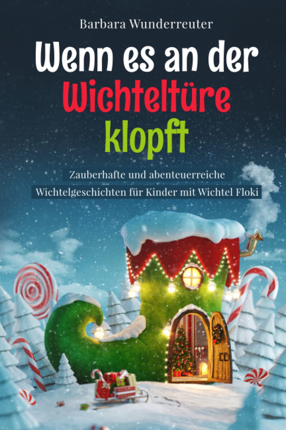 Wenn es an der Wichteltüre klopft: Zauberhafte und abenteuerreiche Wichtelgeschichten für Kinder mit Wichtel Floki Non-fiction