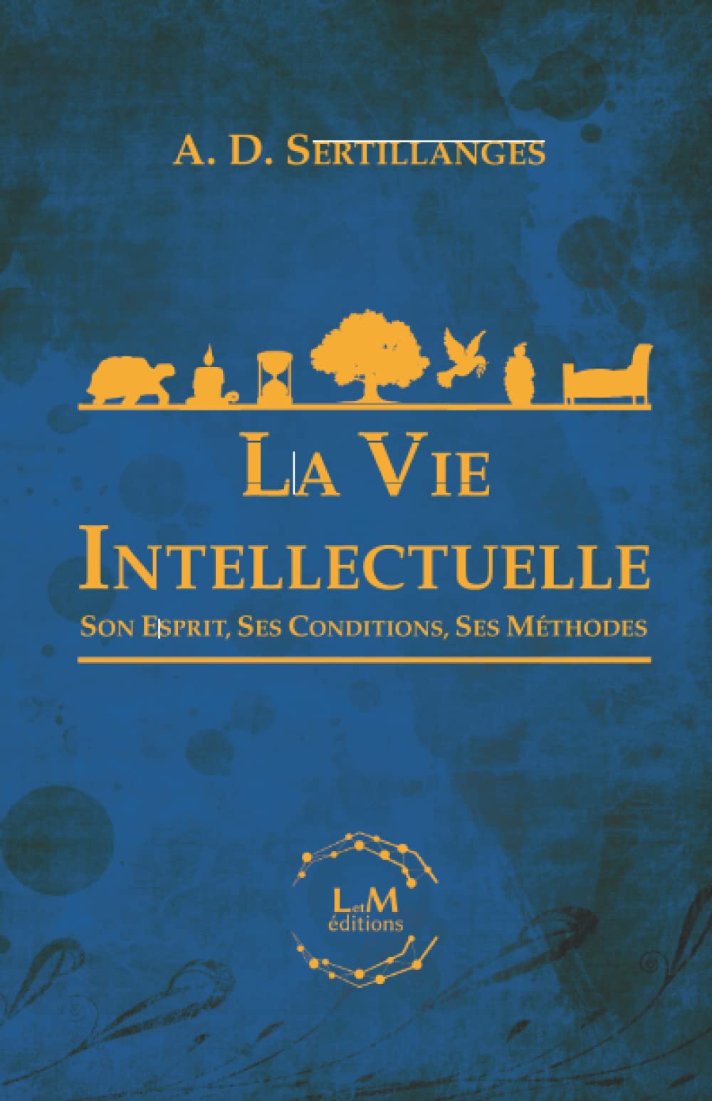 La Vie Intellectuelle: Son Esprit, Ses Conditions, Ses Méthodes Philosophy