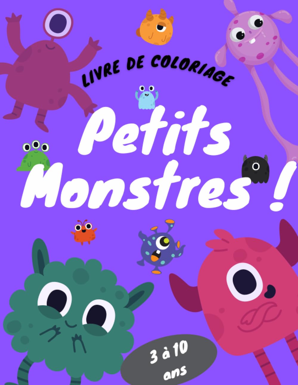 Livre de coloriage Petits Monstres ! | Pour les enfants de 3 à 12 ans: 30 pages de coloriage pour libérer sa créativité ! book