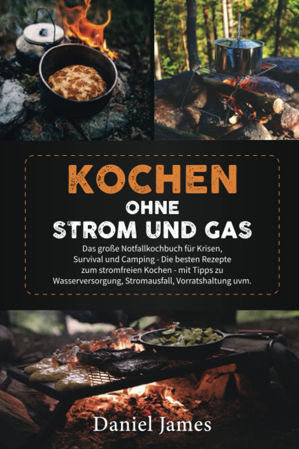 Kochen ohne Strom und Gas: Das große Notfallkochbuch für Krisen, Survival und Camping - Die besten Rezepte zum stromfreien Kochen - mit Tipps zu Wasserversorgung, Stromausfall, Vorratshaltung uvm. Leisure, Home & Garden