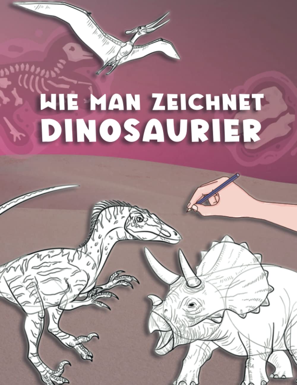 Wie Man Dinosaurier Zeichnet: Lernen Sie, Dinosaurier Schritt für Schritt zu zeichnen Dinosaurier-Zeichenbuch Mathematics