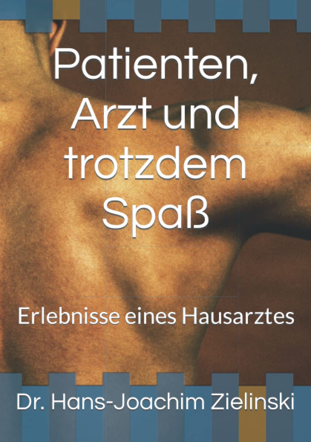 Patienten, Arzt und trotzdem Spaß: Erlebnisse eines Hausarztes book