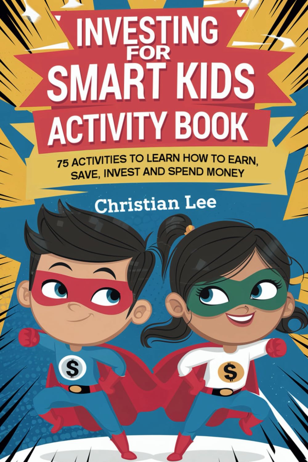 Investing for Smart Kids Activity Book: 75 Activities to Learn How to Earn, Save, Invest and Spend Money book