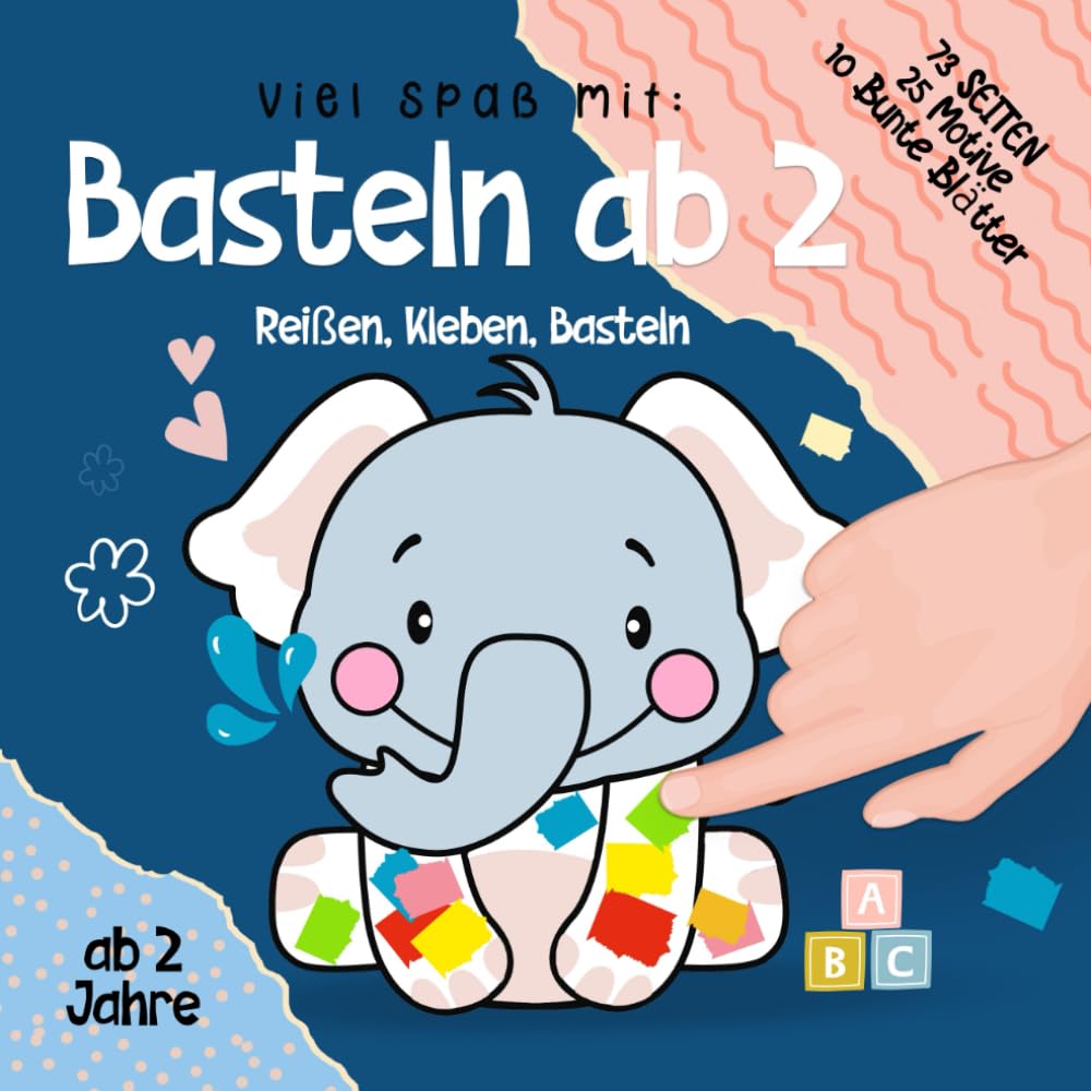 Basteln ab 2 Jahre: Buntes Bastelbuch ab 2 Jahre mit Seiten zum Reißen, Erste Bastelerfahrung ohne Schere für kinder - Reißen, Kleben, Basteln. Education & Training