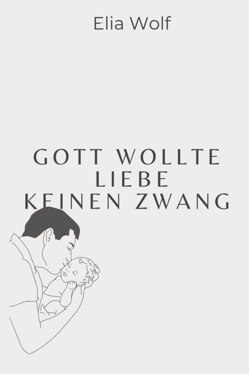 Gott wollte Liebe, keinen Zwang Social Sciences