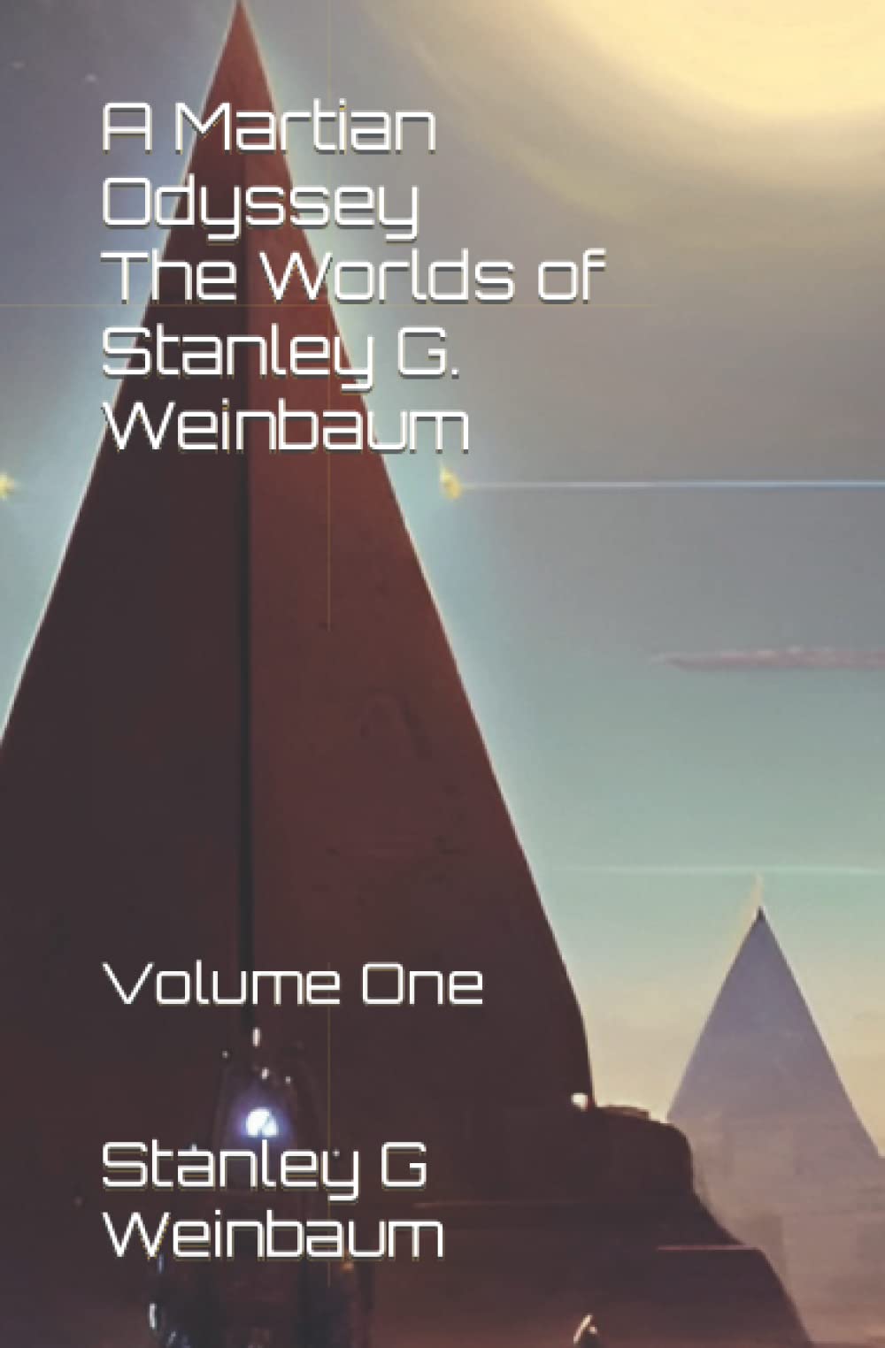 A Martian Odyssey - The Worlds of Stanley G. Weinbaum: Volume One Action & Adventure