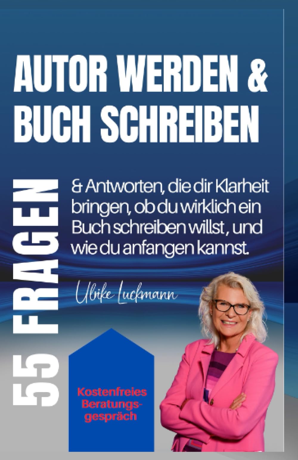 Autor werden & Buch schreiben: 55 Fragen & Antworten, die dir Klarheit bringen, ob du wirklich ein Buch schreiben willst, und wie du anfangen kannst (Fragen und Antworten rund ums Buch schreiben) Media & Communication
