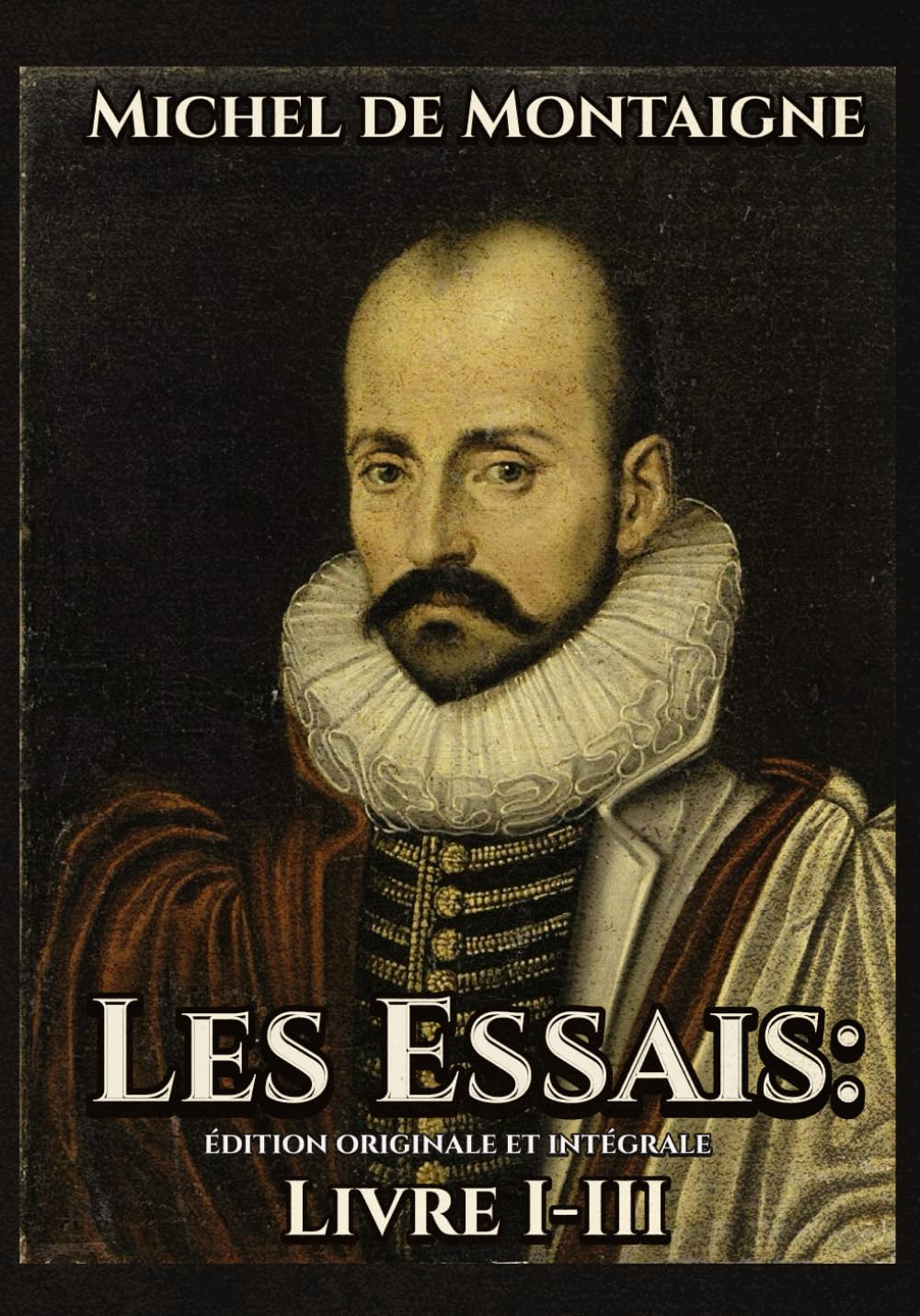 Les Essais Édition originale et intégrale Livre I-III book