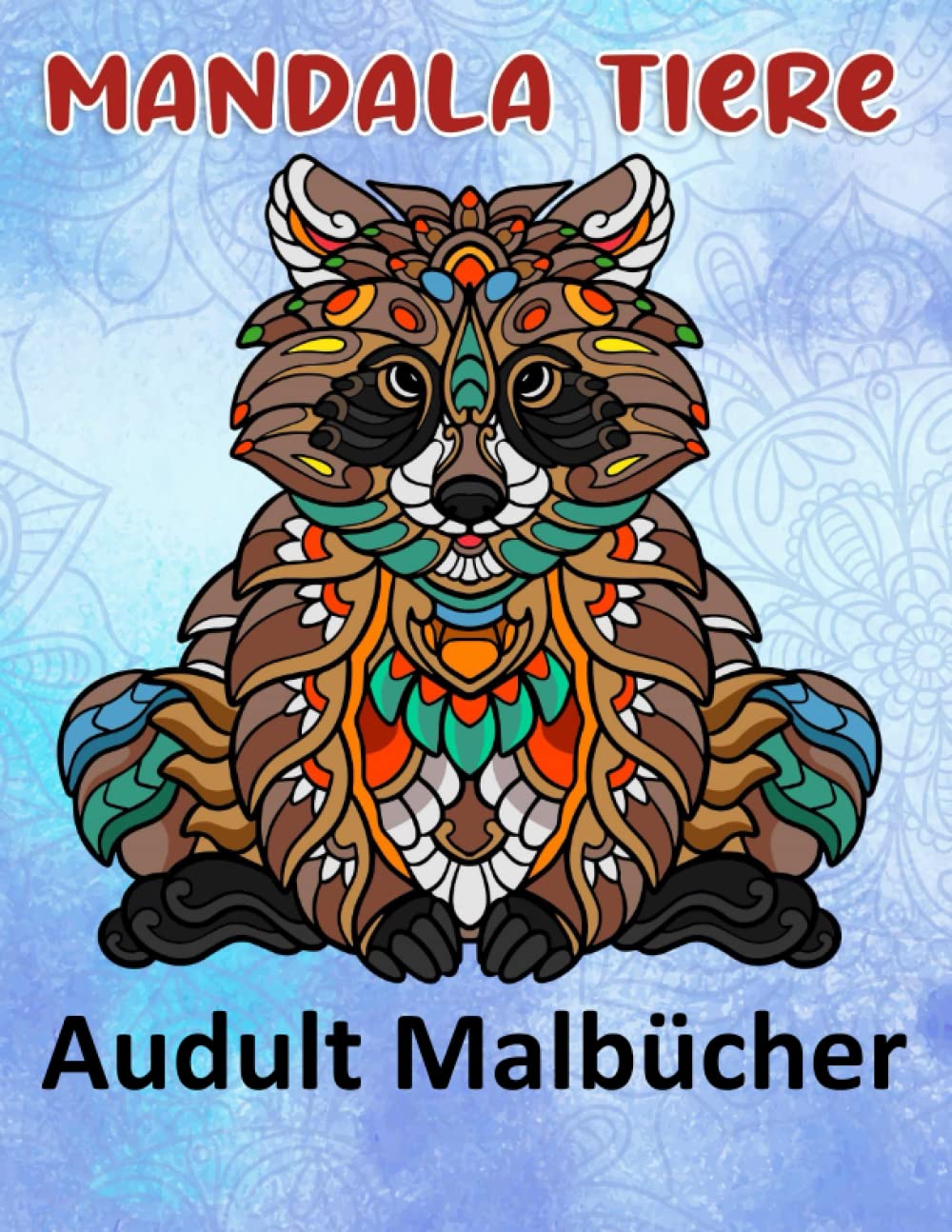 Mandala Tiere Audult Malbücher: Lustige Tiermandalas | Das Mandala Ausmalbuch | 100 Mandala Zeichnungen für Kinder & Erwachsene, kreative Aktivitäten | ein tolles Geschenk Novels & Short Stories