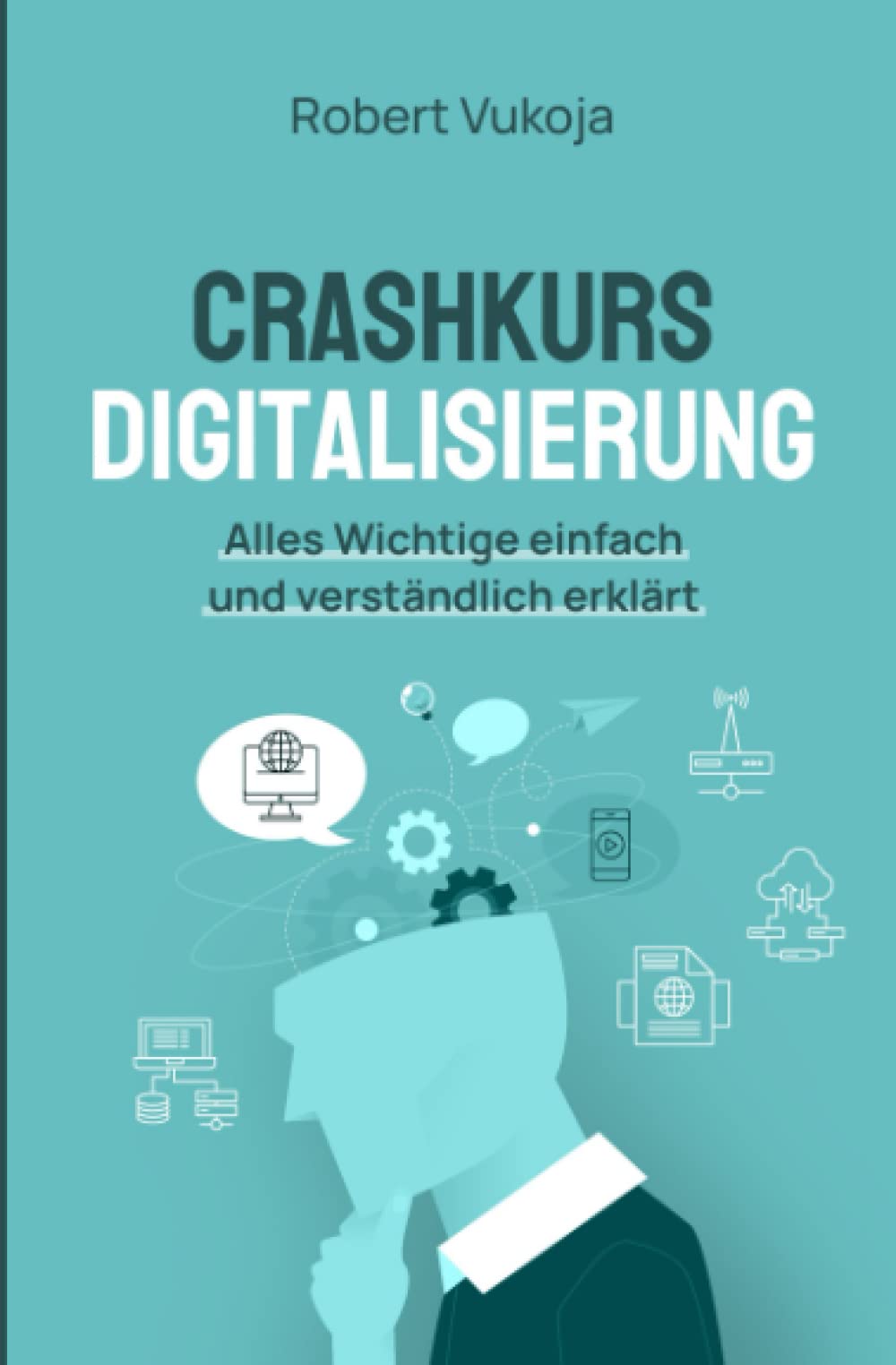 Crashkurs Digitalisierung: Alles Wichtige einfach und verständlich erklärt Computer Science